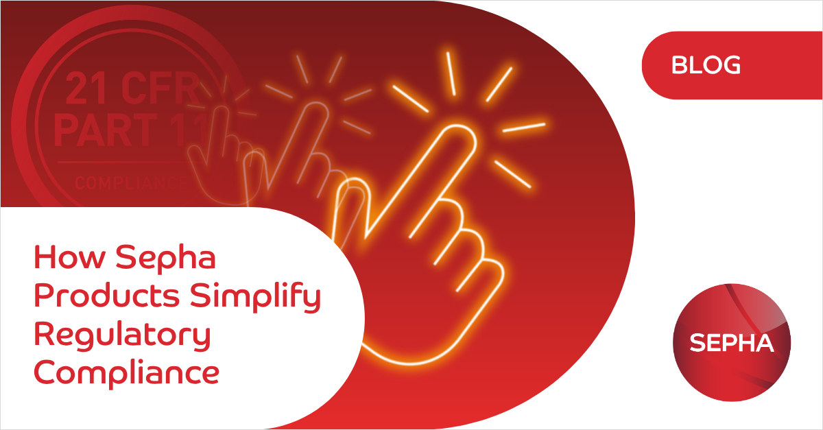 How Sepha products simplify pharmaceutical regulatory compliance