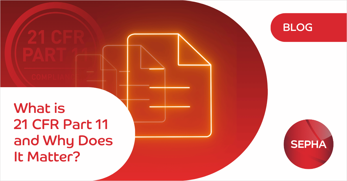 What is 21 CFR Part 11 and why does it matter